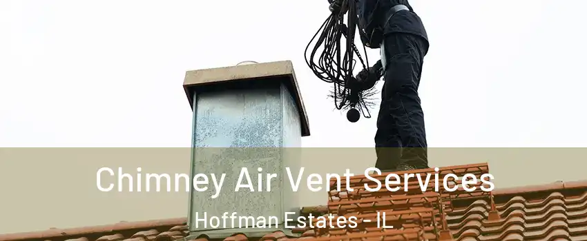  Chimney Air Vent Services Hoffman Estates - IL