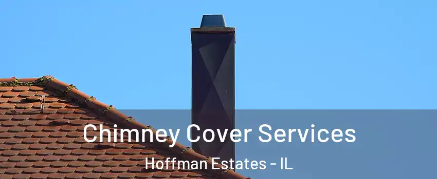  Chimney Cover Services Hoffman Estates - IL