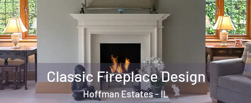  Classic Fireplace Design Hoffman Estates - IL