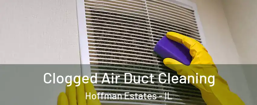  Clogged Air Duct Cleaning Hoffman Estates - IL