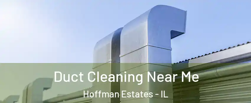  Duct Cleaning Near Me Hoffman Estates - IL