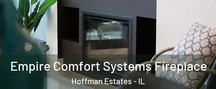  Empire Comfort Systems Fireplace Hoffman Estates - IL