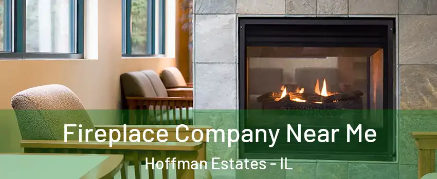  Fireplace Company Near Me Hoffman Estates - IL
