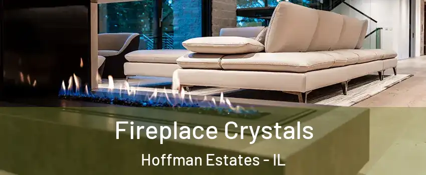  Fireplace Crystals Hoffman Estates - IL