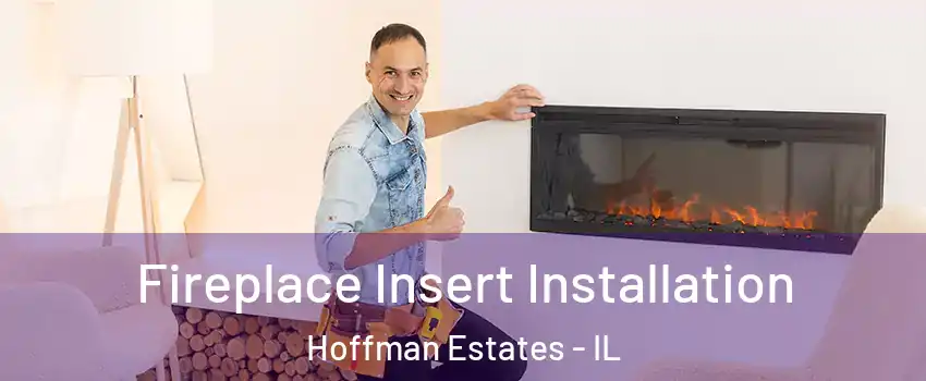  Fireplace Insert Installation Hoffman Estates - IL