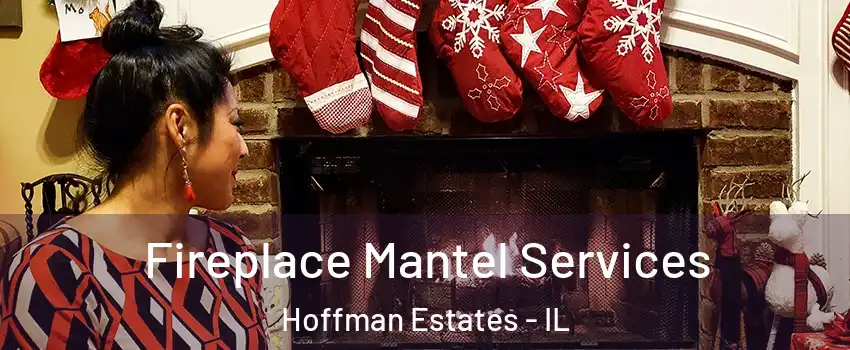  Fireplace Mantel Services Hoffman Estates - IL