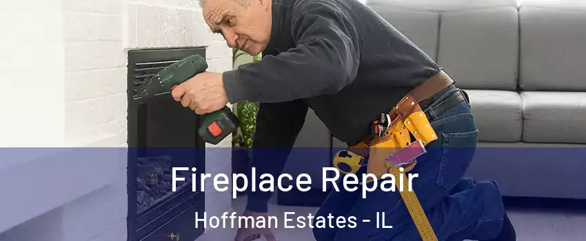  Fireplace Repair Hoffman Estates - IL