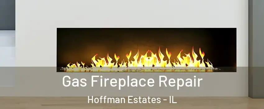  Gas Fireplace Repair Hoffman Estates - IL