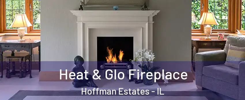  Heat & Glo Fireplace Hoffman Estates - IL