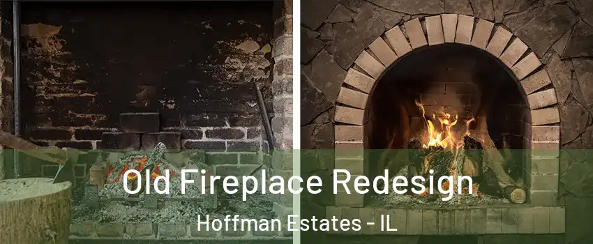  Old Fireplace Redesign Hoffman Estates - IL