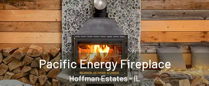  Pacific Energy Fireplace Hoffman Estates - IL