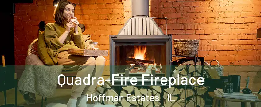  Quadra-Fire Fireplace Hoffman Estates - IL