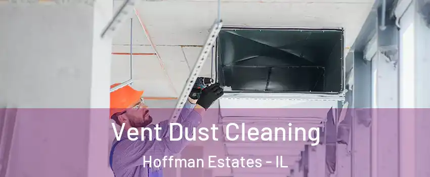  Vent Dust Cleaning Hoffman Estates - IL