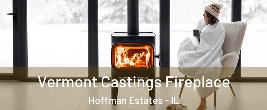  Vermont Castings Fireplace Hoffman Estates - IL