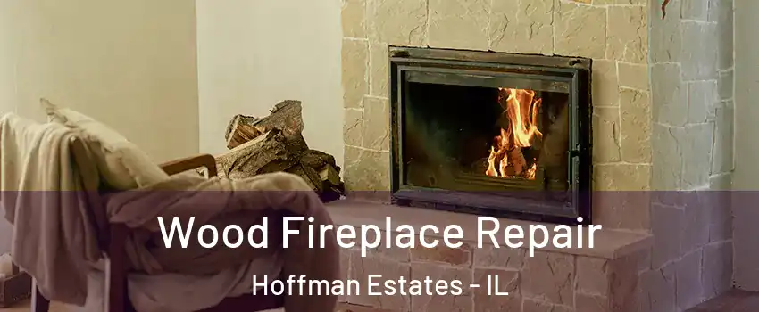  Wood Fireplace Repair Hoffman Estates - IL